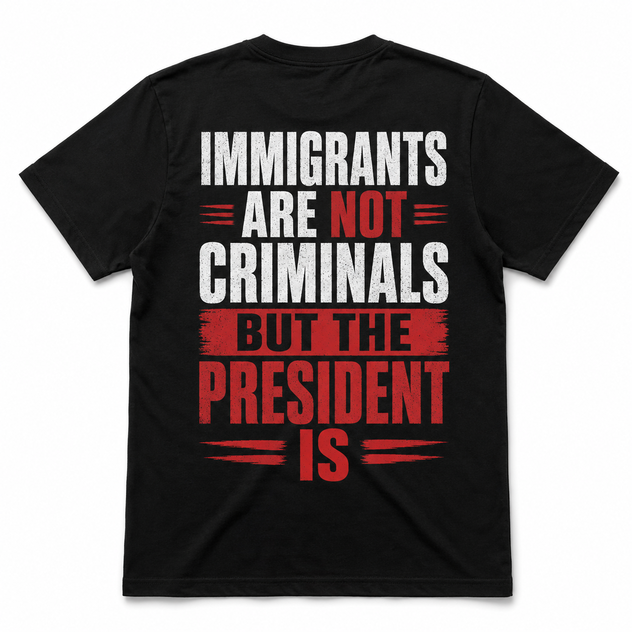 Immigrants Are Not Criminals, But the President Is Political T-Shirt