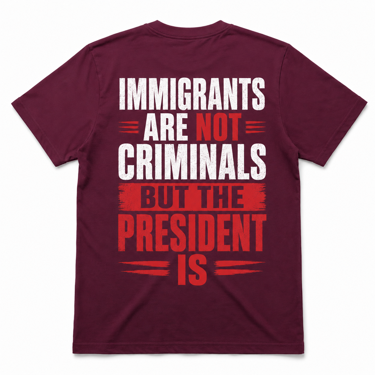 Immigrants Are Not Criminals, But the President Is Political T-Shirt