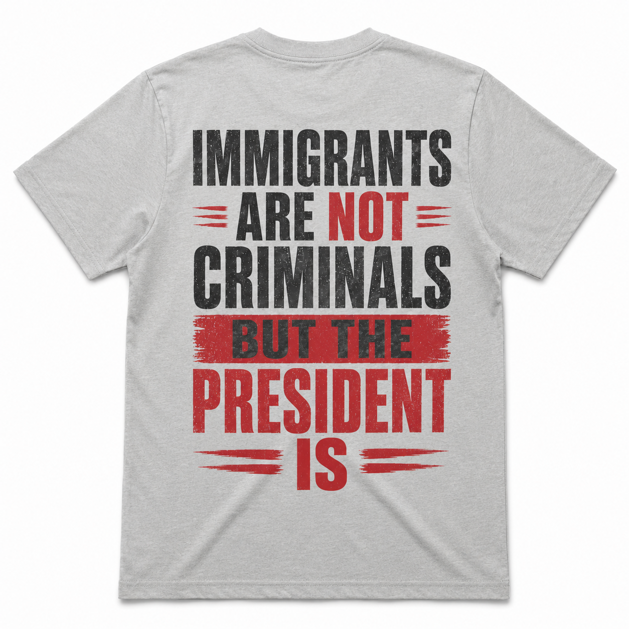 Immigrants Are Not Criminals, But the President Is Political T-Shirt