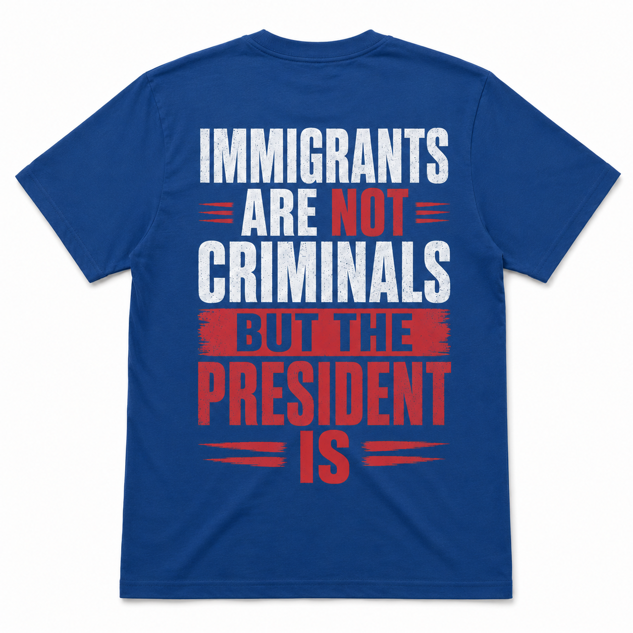 Immigrants Are Not Criminals, But the President Is Political T-Shirt